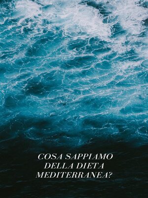 cover image of ¿ Cosa sappiamo della dieta mediterranea?
